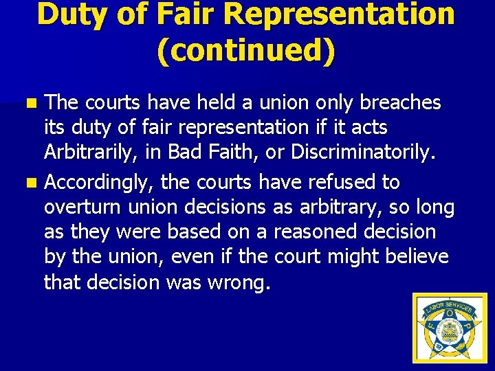 Duty of Fair Representation (continued) The courts have held a union only breaches its