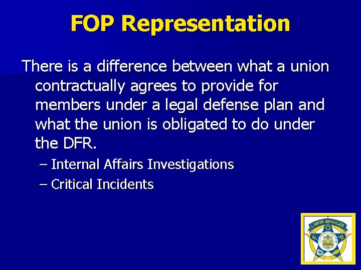 FOP Representation There is a difference between what a union contractually agrees to provide