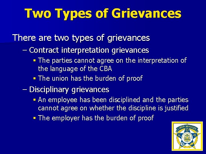 Two Types of Grievances There are two types of grievances – Contract interpretation grievances