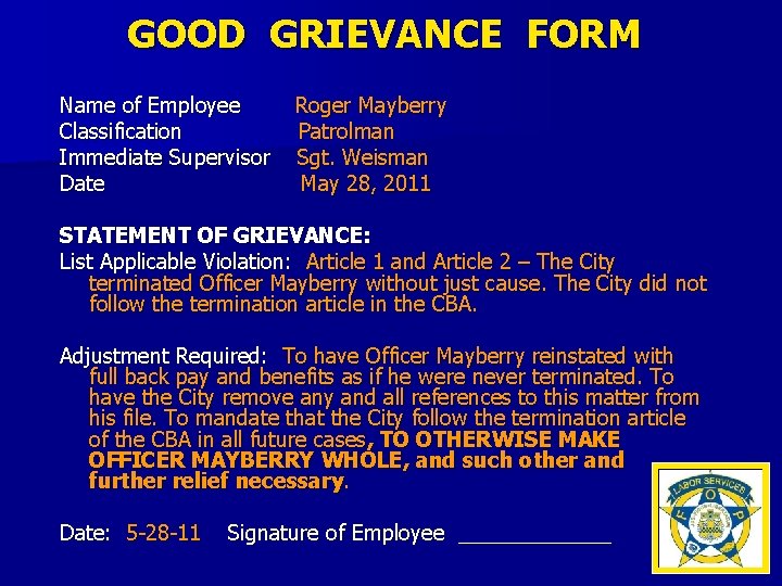 GOOD GRIEVANCE FORM Name of Employee Classification Immediate Supervisor Date Roger Mayberry Patrolman Sgt.