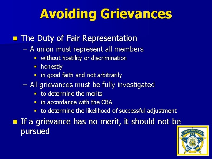 Avoiding Grievances n The Duty of Fair Representation – A union must represent all