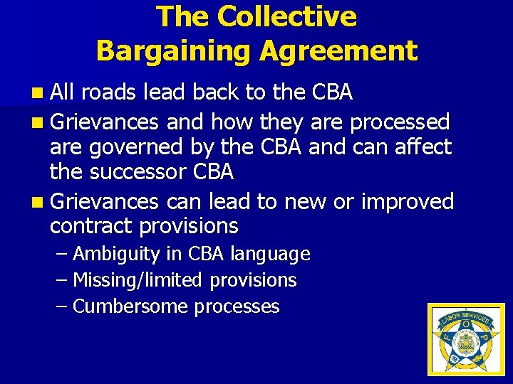 The Collective Bargaining Agreement n All roads lead back to the CBA n Grievances