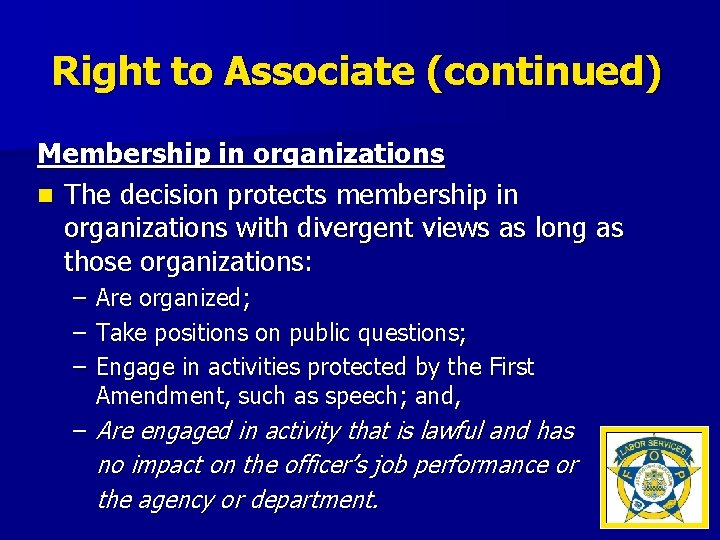 Right to Associate (continued) Membership in organizations n The decision protects membership in organizations