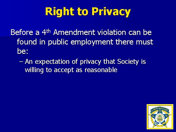 Right to Privacy Before a 4 th Amendment violation can be found in public