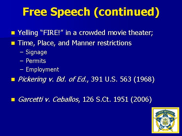 Free Speech (continued) Yelling “FIRE!” in a crowded movie theater; n Time, Place, and