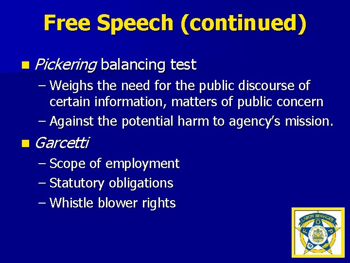 Free Speech (continued) n Pickering balancing test – Weighs the need for the public