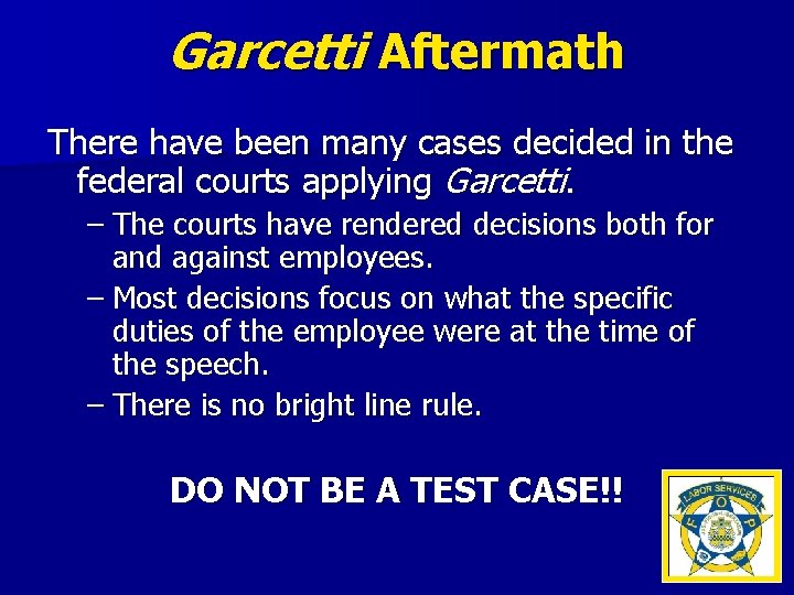 Garcetti Aftermath There have been many cases decided in the federal courts applying Garcetti.