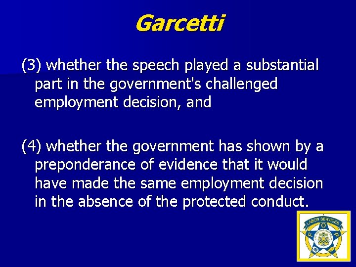 Garcetti (3) whether the speech played a substantial part in the government's challenged employment