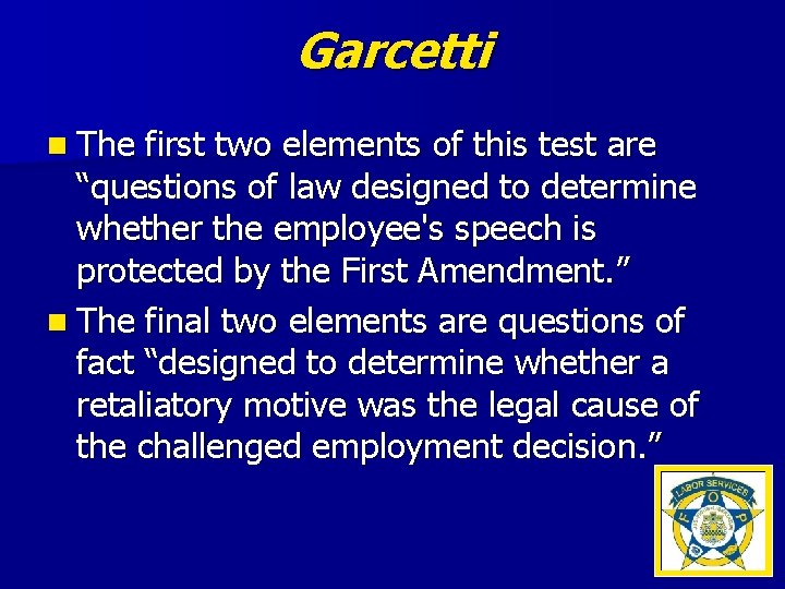 Garcetti n The first two elements of this test are “questions of law designed