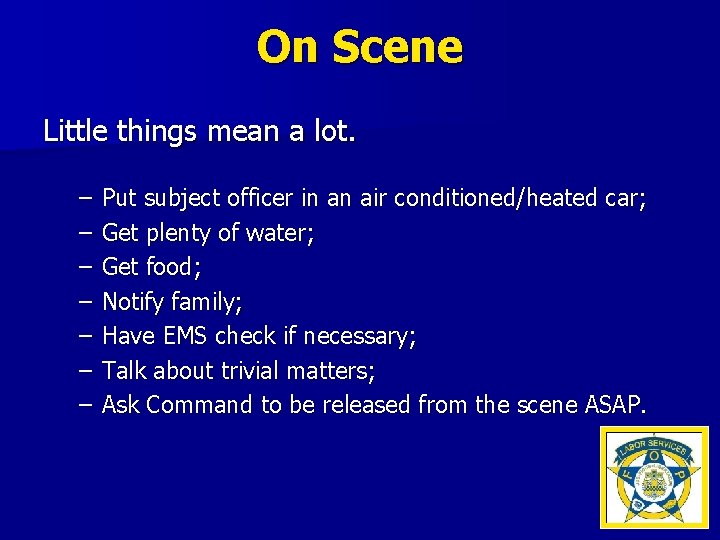 On Scene Little things mean a lot. – – – – Put subject officer