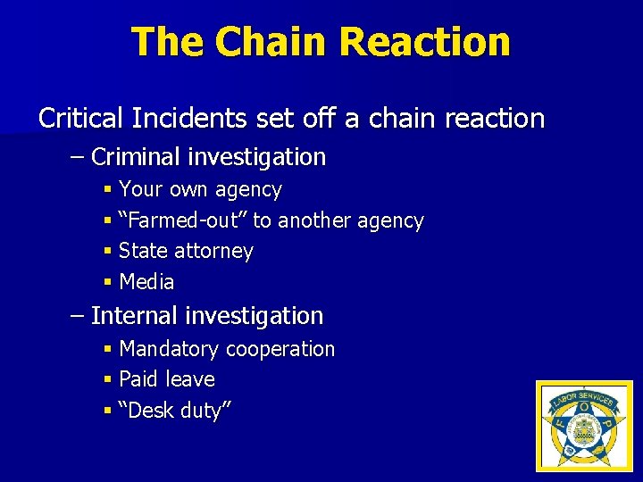 The Chain Reaction Critical Incidents set off a chain reaction – Criminal investigation §