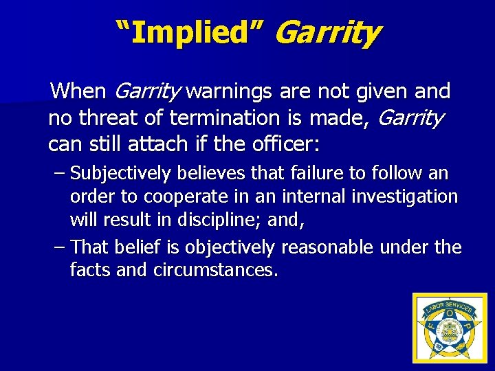 “Implied” Garrity When Garrity warnings are not given and no threat of termination is