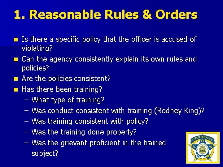 1. Reasonable Rules & Orders Is there a specific policy that the officer is