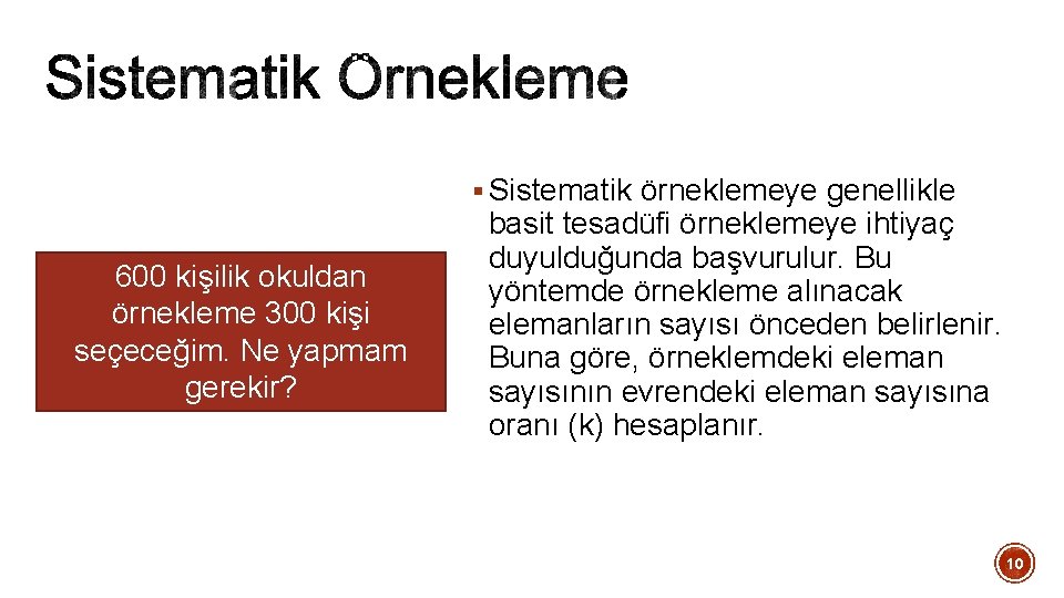 § Sistematik örneklemeye genellikle 600 kişilik okuldan örnekleme 300 kişi seçeceğim. Ne yapmam gerekir?