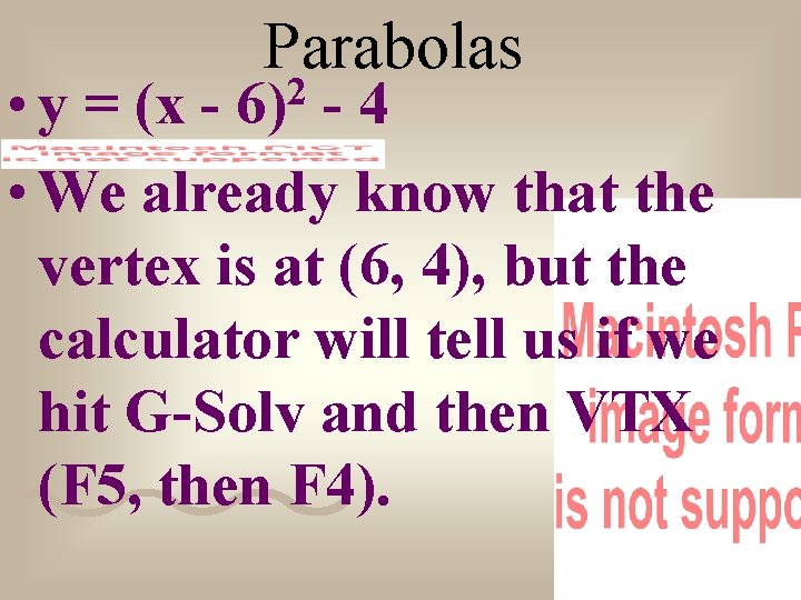 Parabolas • y = (x -4 • We already know that the vertex is