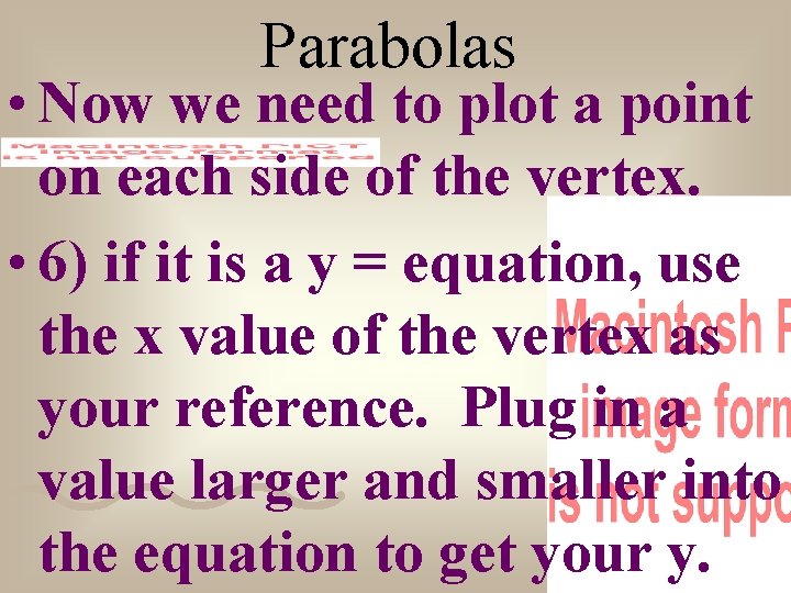 Parabolas • Now we need to plot a point on each side of the