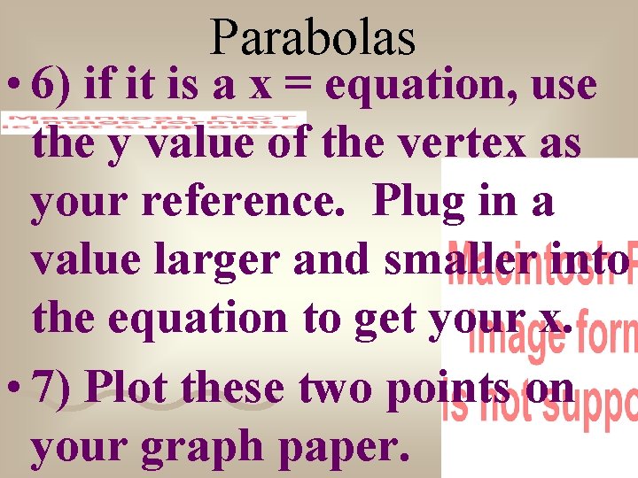 Parabolas • 6) if it is a x = equation, use the y value