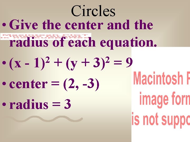 Circles • Give the center and the radius of each equation. 2 2 •