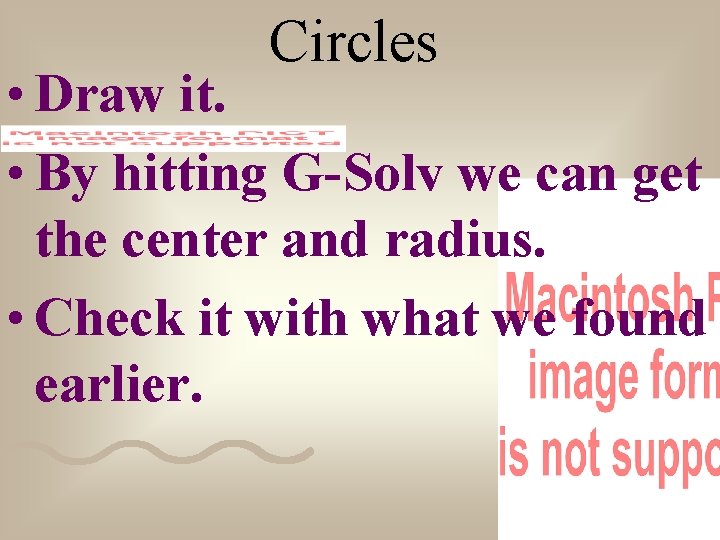 Circles • Draw it. • By hitting G-Solv we can get the center and