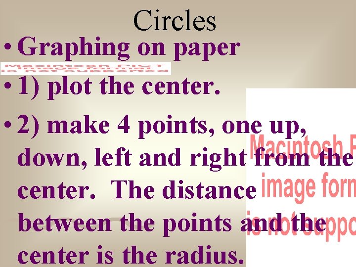 Circles • Graphing on paper • 1) plot the center. • 2) make 4