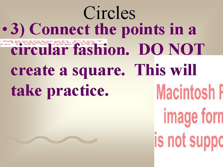 Circles • 3) Connect the points in a circular fashion. DO NOT create a