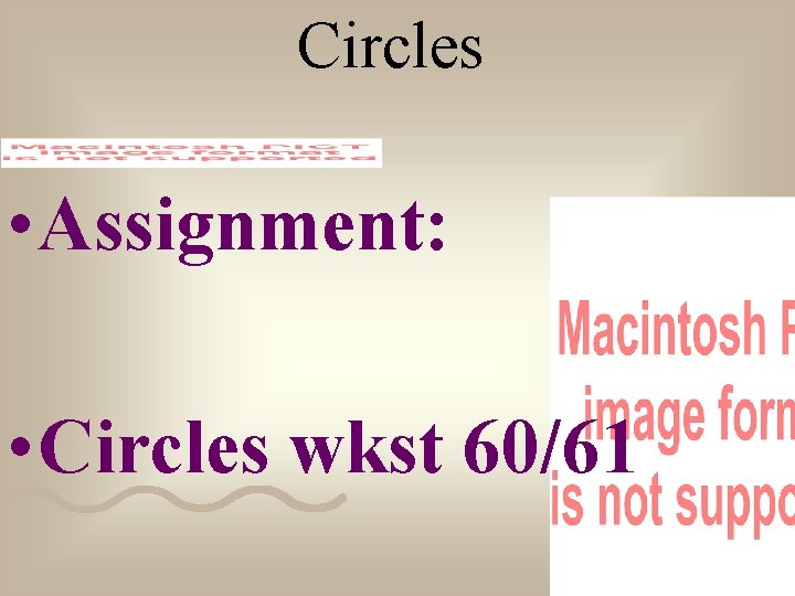 Circles • Assignment: • Circles wkst 60/61 