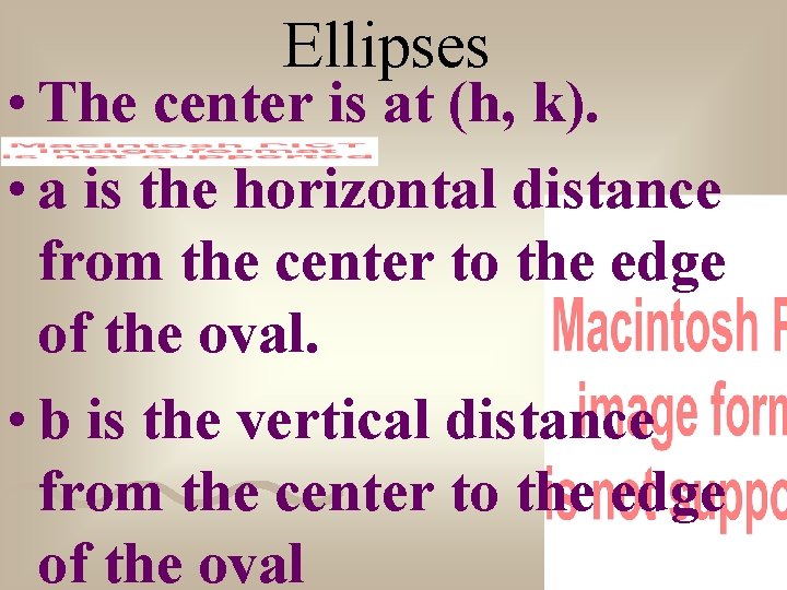 Ellipses • The center is at (h, k). • a is the horizontal distance