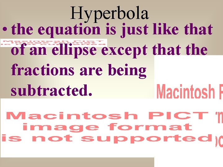 Hyperbola • the equation is just like that of an ellipse except that the