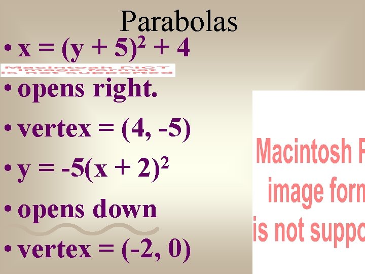 Parabolas • x = (y + +4 • opens right. • vertex = (4,