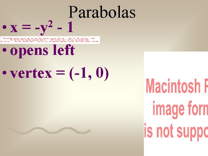 Parabolas • x = -1 • opens left • vertex = (-1, 0) 2