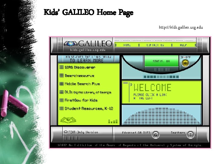 Kids’ GALILEO Home Page http: //kids. galileo. usg. edu 