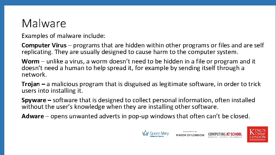 Malware Examples of malware include: Computer Virus – programs that are hidden within other Malware Examples of malware include: Computer Virus – programs that are hidden within other