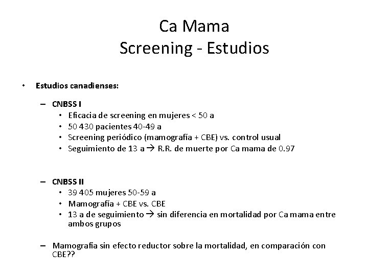 Ca Mama Screening - Estudios • Estudios canadienses: – CNBSS I • Eficacia de