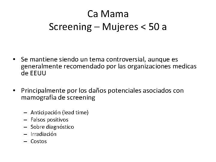 Ca Mama Screening – Mujeres < 50 a • Se mantiene siendo un tema