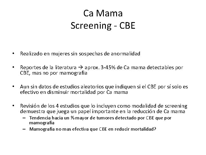 Ca Mama Screening - CBE • Realizado en mujeres sin sospechas de anormalidad •