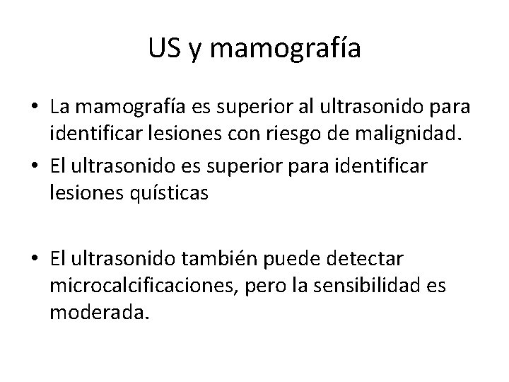 US y mamografía • La mamografía es superior al ultrasonido para identificar lesiones con