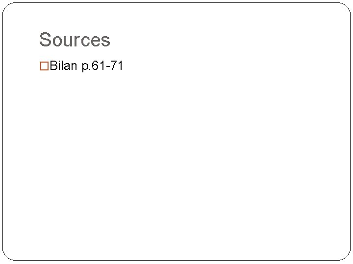 Sources �Bilan p. 61 -71 