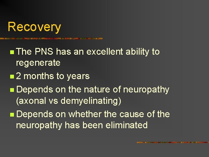 Recovery n The PNS has an excellent ability to regenerate n 2 months to Recovery n The PNS has an excellent ability to regenerate n 2 months to