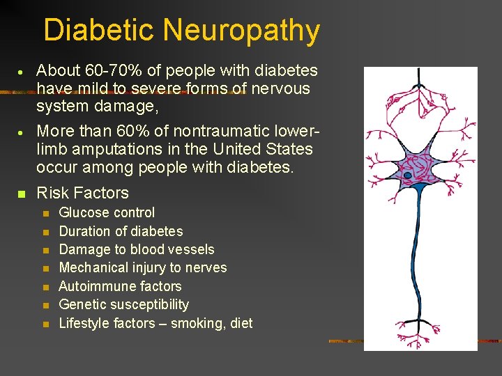 Diabetic Neuropathy · · n About 60 -70% of people with diabetes have mild Diabetic Neuropathy · · n About 60 -70% of people with diabetes have mild