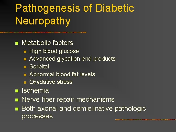 Pathogenesis of Diabetic Neuropathy n Metabolic factors n n n n High blood glucose Pathogenesis of Diabetic Neuropathy n Metabolic factors n n n n High blood glucose