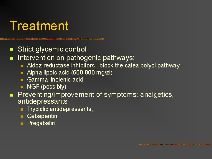 Treatment n n Strict glycemic control Intervention on pathogenic pathways: n n n Aldoz-reductase Treatment n n Strict glycemic control Intervention on pathogenic pathways: n n n Aldoz-reductase