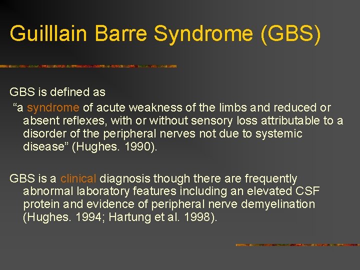 Guilllain Barre Syndrome (GBS) GBS is defined as “a syndrome of acute weakness of Guilllain Barre Syndrome (GBS) GBS is defined as “a syndrome of acute weakness of