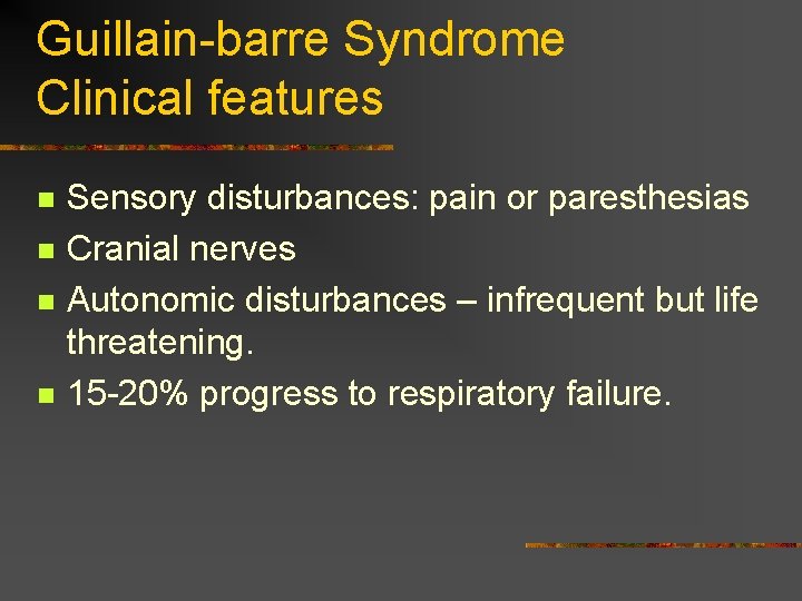 Guillain-barre Syndrome Clinical features n n Sensory disturbances: pain or paresthesias Cranial nerves Autonomic Guillain-barre Syndrome Clinical features n n Sensory disturbances: pain or paresthesias Cranial nerves Autonomic