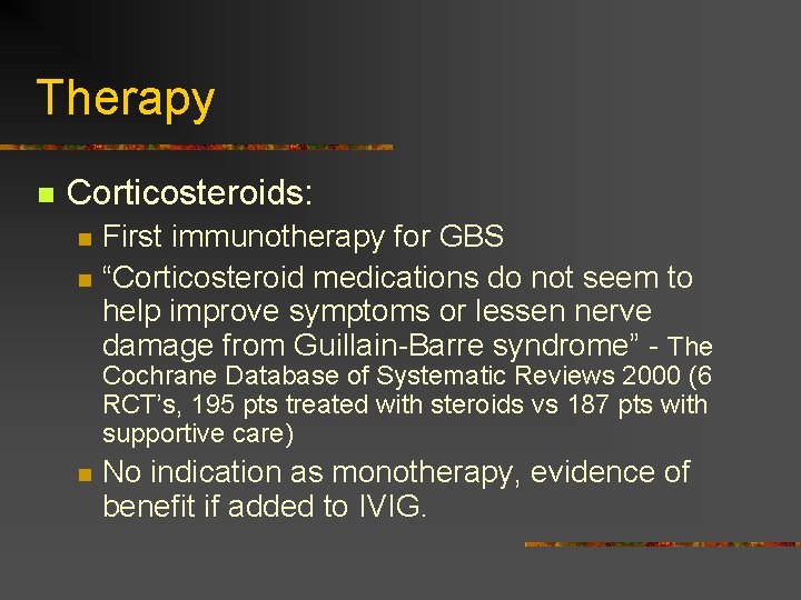 Therapy n Corticosteroids: n n First immunotherapy for GBS “Corticosteroid medications do not seem Therapy n Corticosteroids: n n First immunotherapy for GBS “Corticosteroid medications do not seem