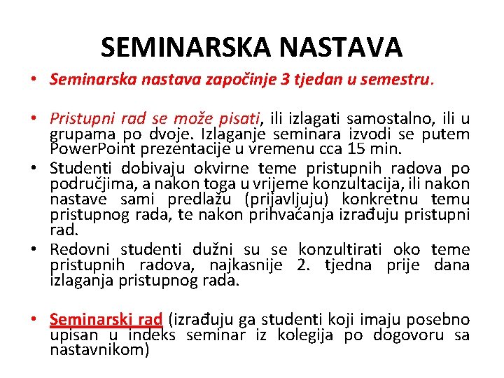 SEMINARSKA NASTAVA • Seminarska nastava započinje 3 tjedan u semestru. • Pristupni rad se