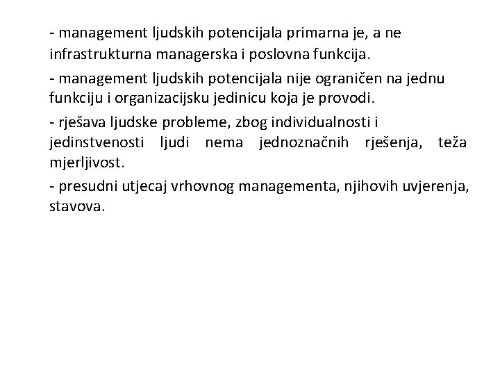 - management ljudskih potencijala primarna je, a ne infrastrukturna managerska i poslovna funkcija. -