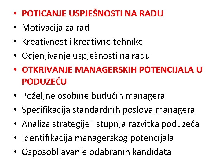  • • • POTICANJE USPJEŠNOSTI NA RADU Motivacija za rad Kreativnost i kreativne