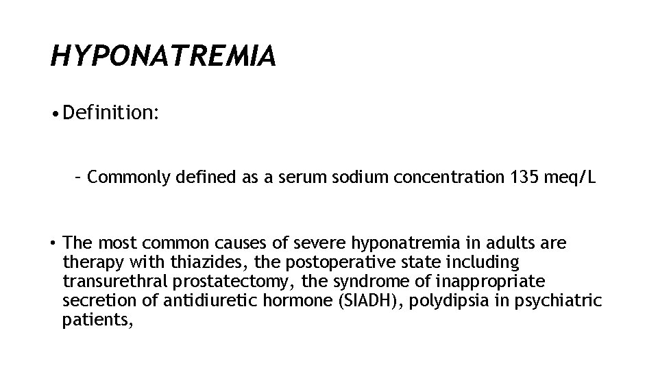 HYPONATREMIA • Definition: – Commonly defined as a serum sodium concentration 135 meq/L •