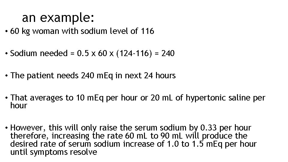 an example: • 60 kg woman with sodium level of 116 • Sodium needed