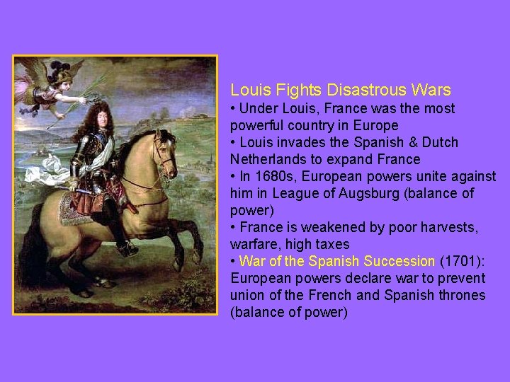Louis Fights Disastrous Wars • Under Louis, France was the most powerful country in